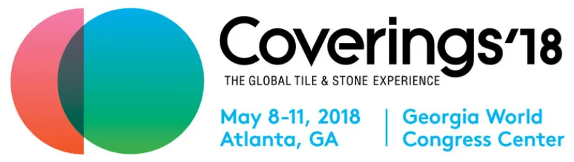 Coverings'18 The Global Tile & Stone Experience. May 8-11, 2018 Atlanta, GA. Georgia World Congress Center 